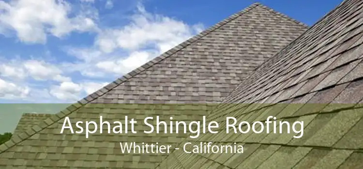 Asphalt Shingle Roofing Whittier - California